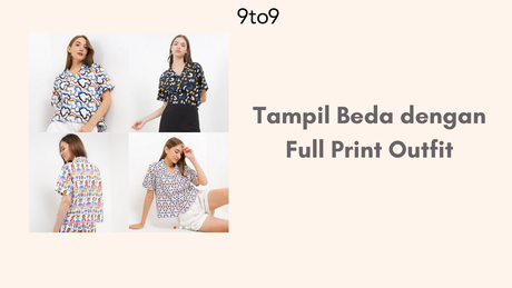 Bosan Polos, Yuk Tampil Beda dengan Full Print Outfit!
