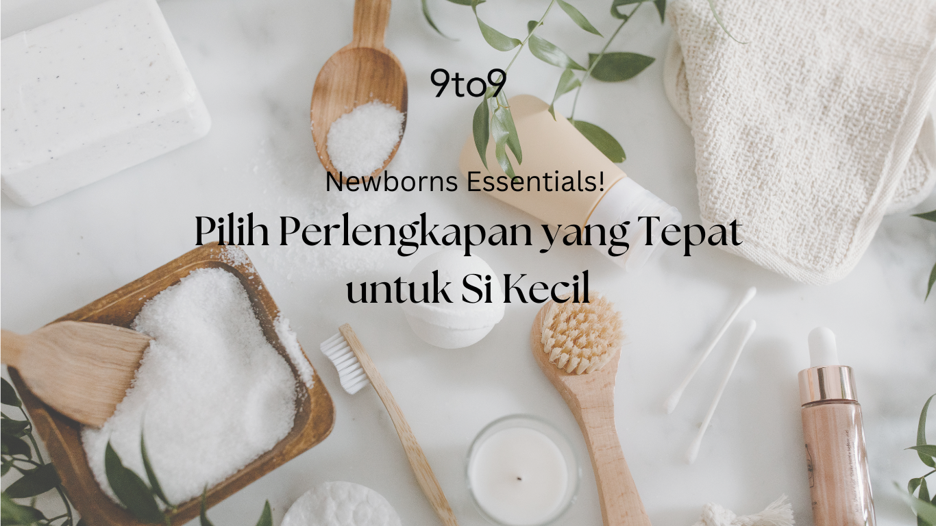 Newborns Essentials! Pilih Perlengkapan yang Tepat untuk Si Kecil