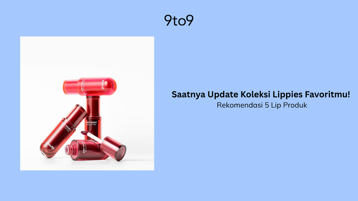 Saatnya Update Koleksi Lippies Favoritmu!