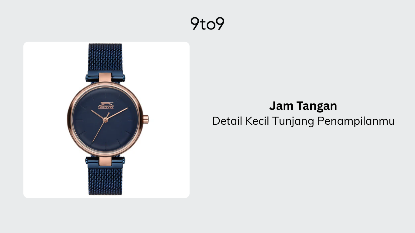Jam Tangan: Detail Kecil Tunjang Penampilanmu