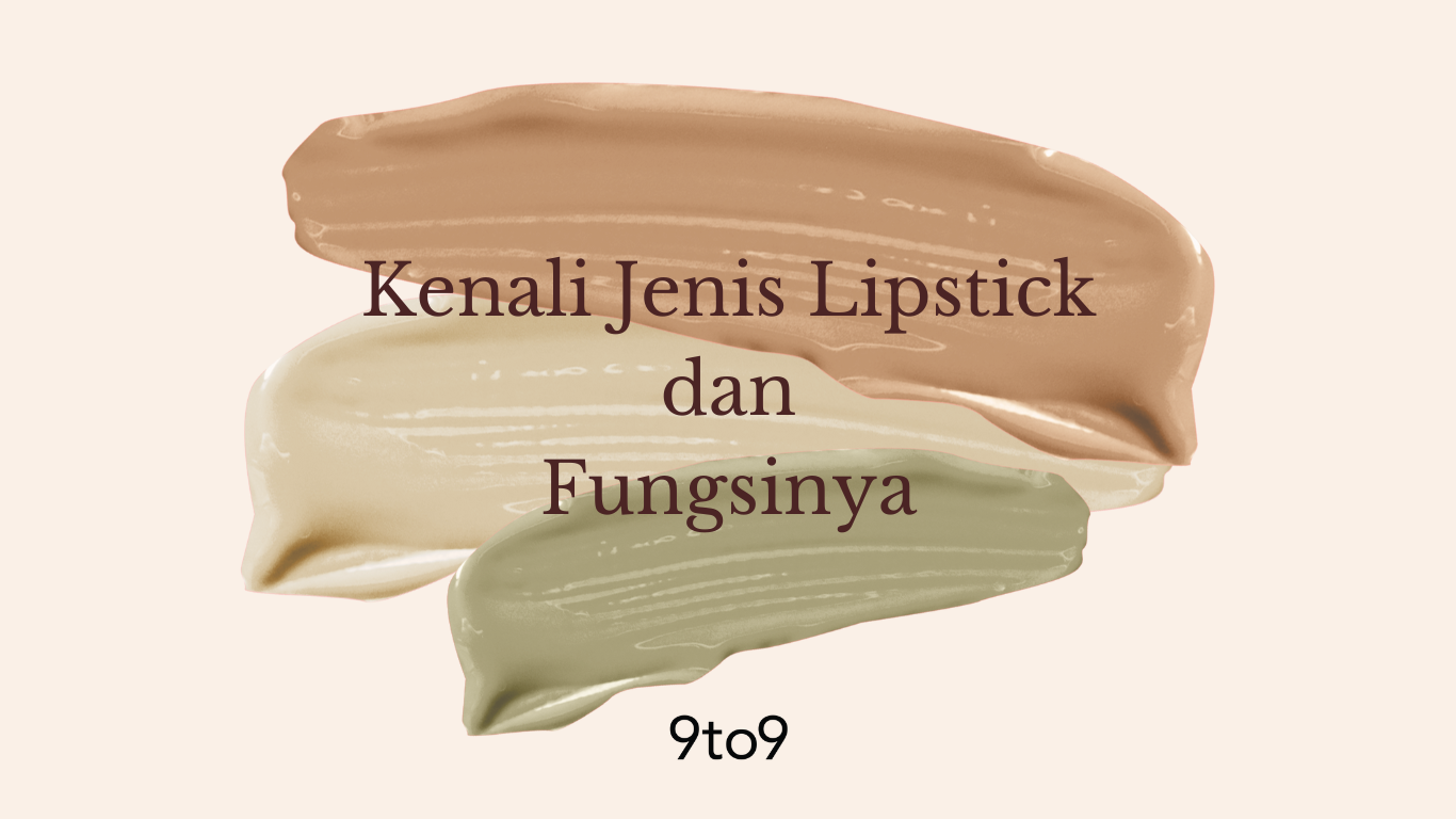 Kenali Jenis Lipstick dan Fungsinya