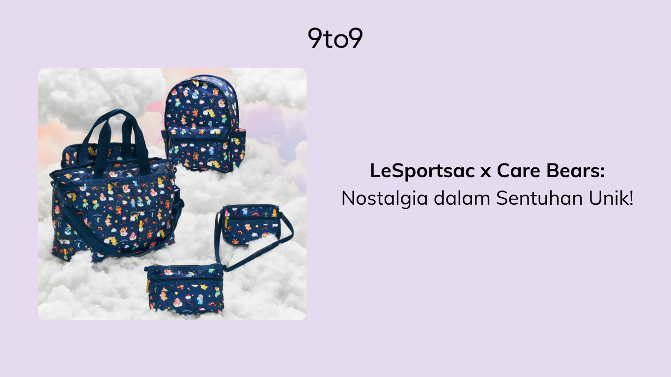 LeSportsac x Care Bears: Nostalgia dalam Sentuhan Unik!