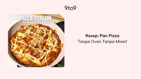 Resep: Pan Pizza, Tanpa Oven Tanpa Mixer!