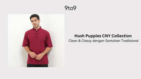 Hush Puppies CNY Collection, Clean & Classy dengan Sentuhan Tradisional